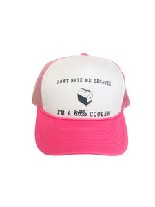 I’m a little cooler Trucker Hat