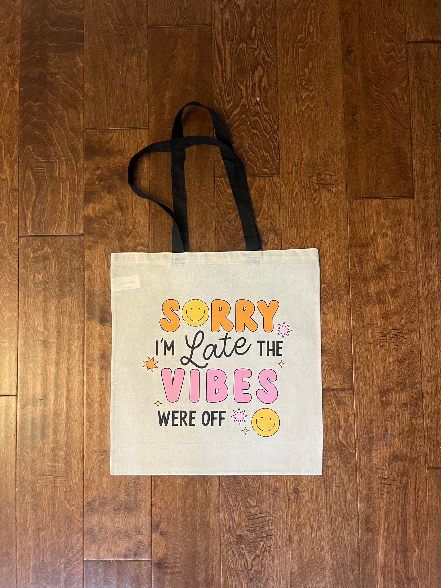 Sorry I’m Late Vibes Off Tote Bag