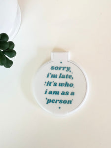 Sorry I’m Late Mirror