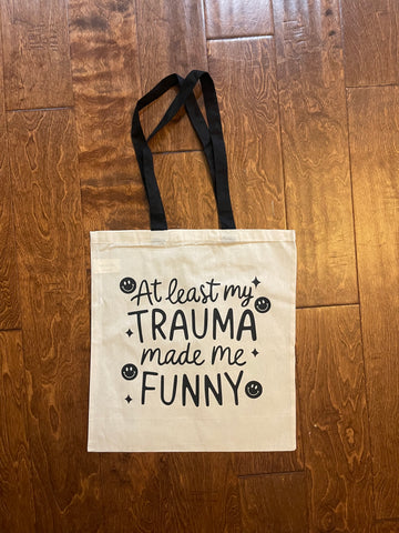 Trauma made me funny Tote Bag